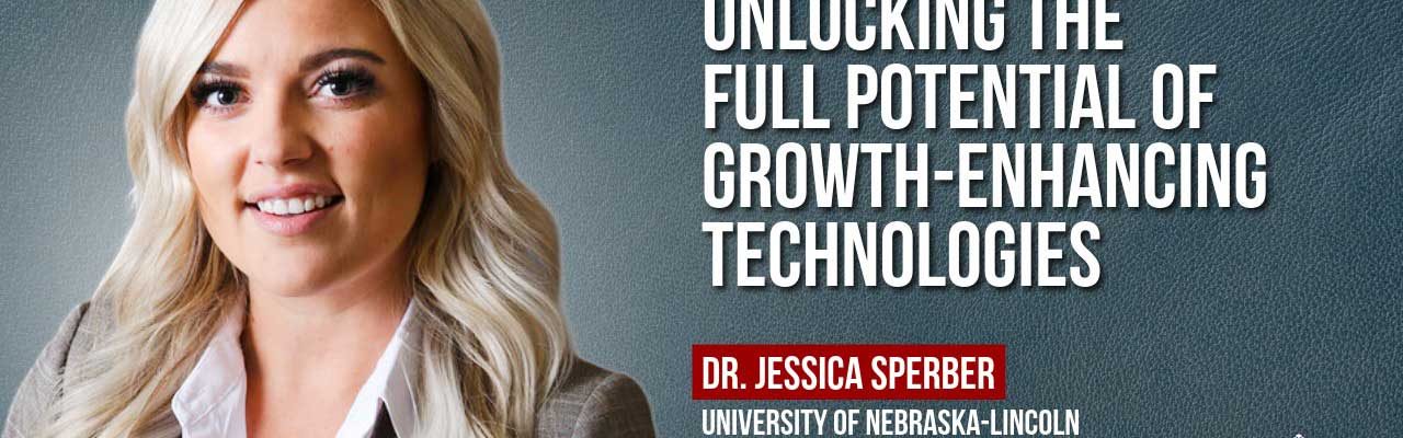 Dr. Jessica Sperber, University of Nebraska-Lincoln. Text reads "Unlocking the Full Potential of Growth-Enhancing Technologies" with UW-Madison logo.