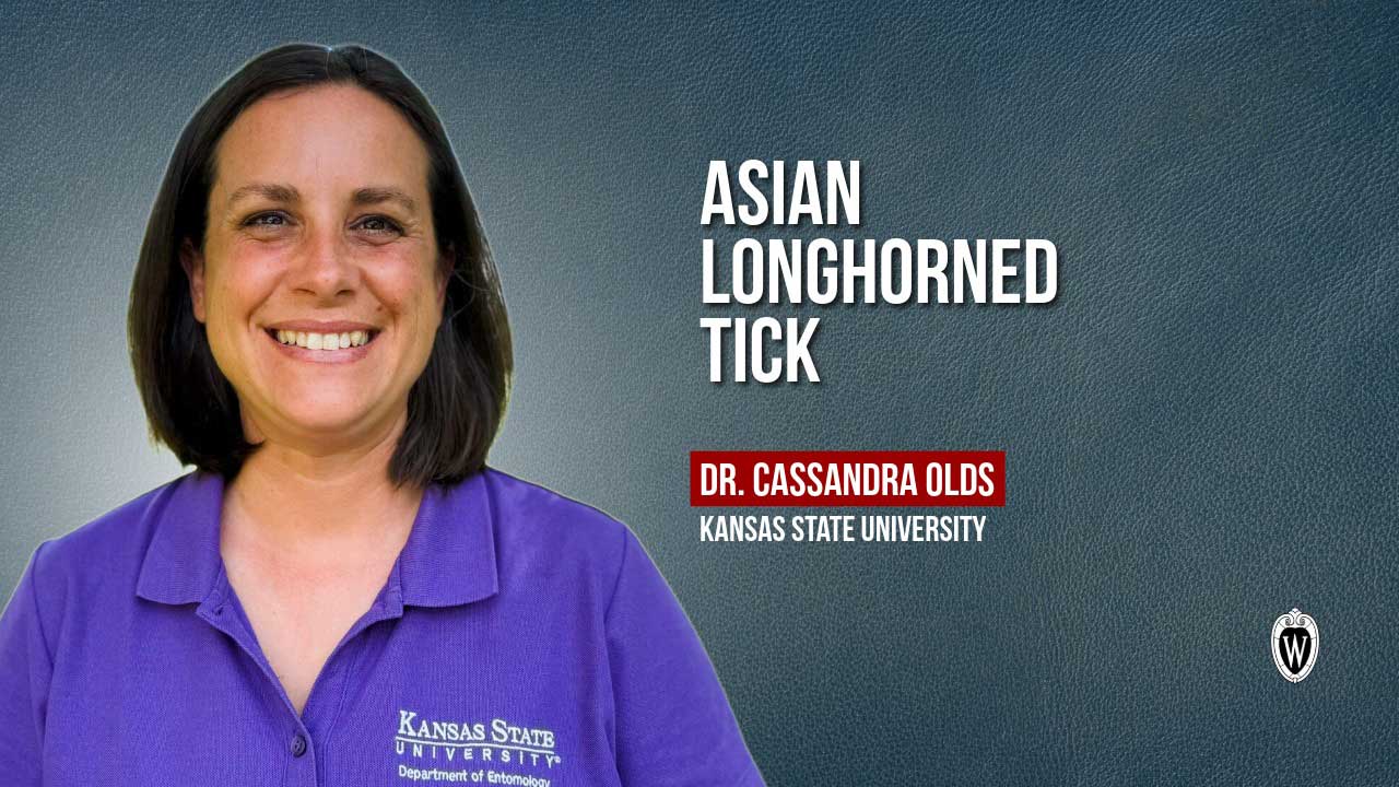 Dr. Cassandra Olds, Kansas State University. Text reads "Asian Longhorned Tick" with UW-Madison logo.